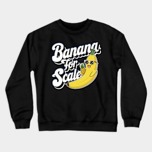 Banana for Scale Crewneck Sweatshirt